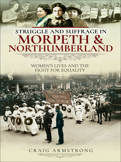 Title details for Struggle and Suffrage in Morpeth & Northumberland by Craig Armstrong - Available